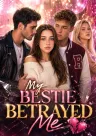 My Bestie Betrayed Me